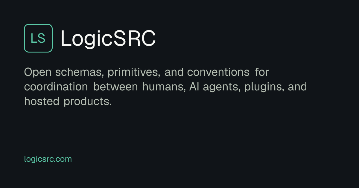 LogicSRC — Open Coordination Standards for Humans &amp; AI Agents